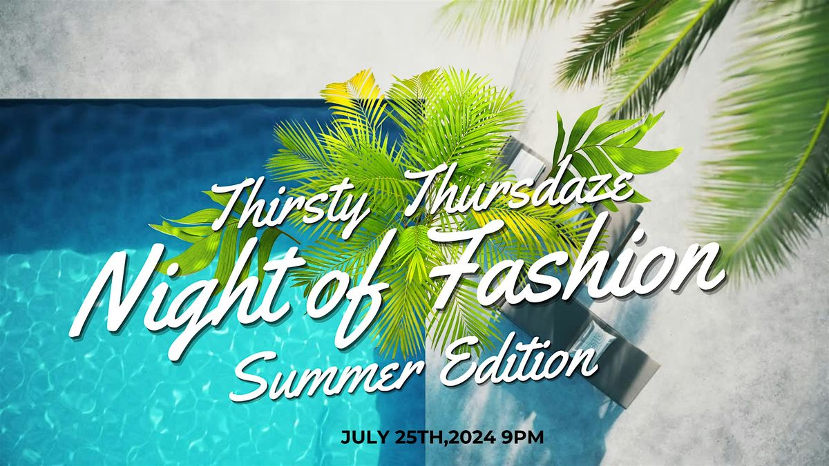 Thirsty Thursdaze Night Of Fashion Summer Edition
