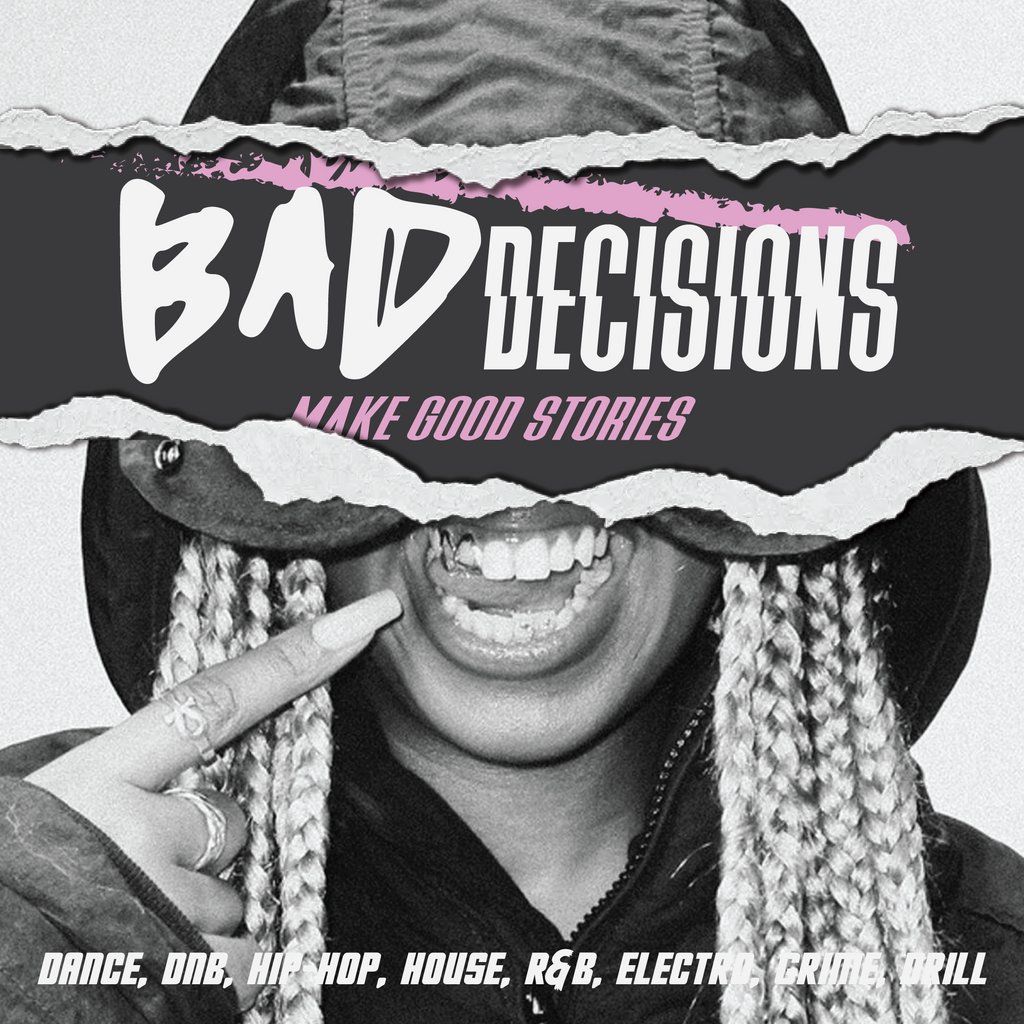 Bad Decisions | Dance, DNB, House, Hip-Hop