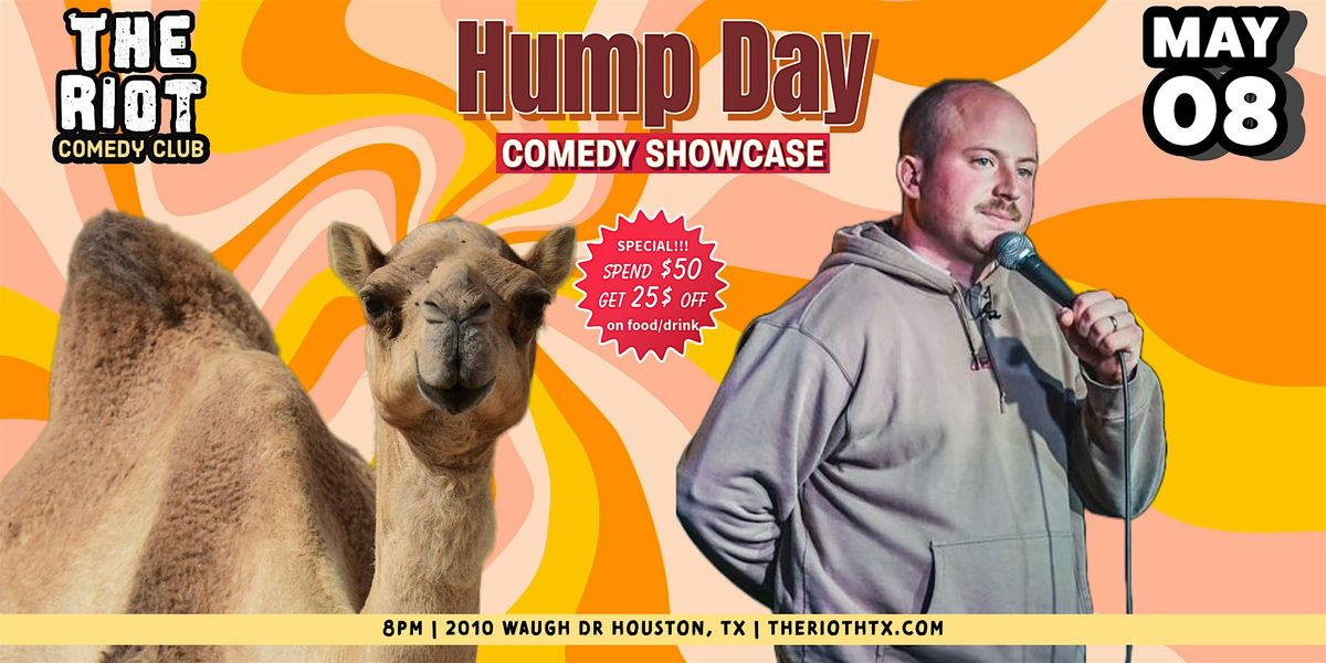 The Riot presents Wednesday Night Standup Comedy Showcase "Hump Day"