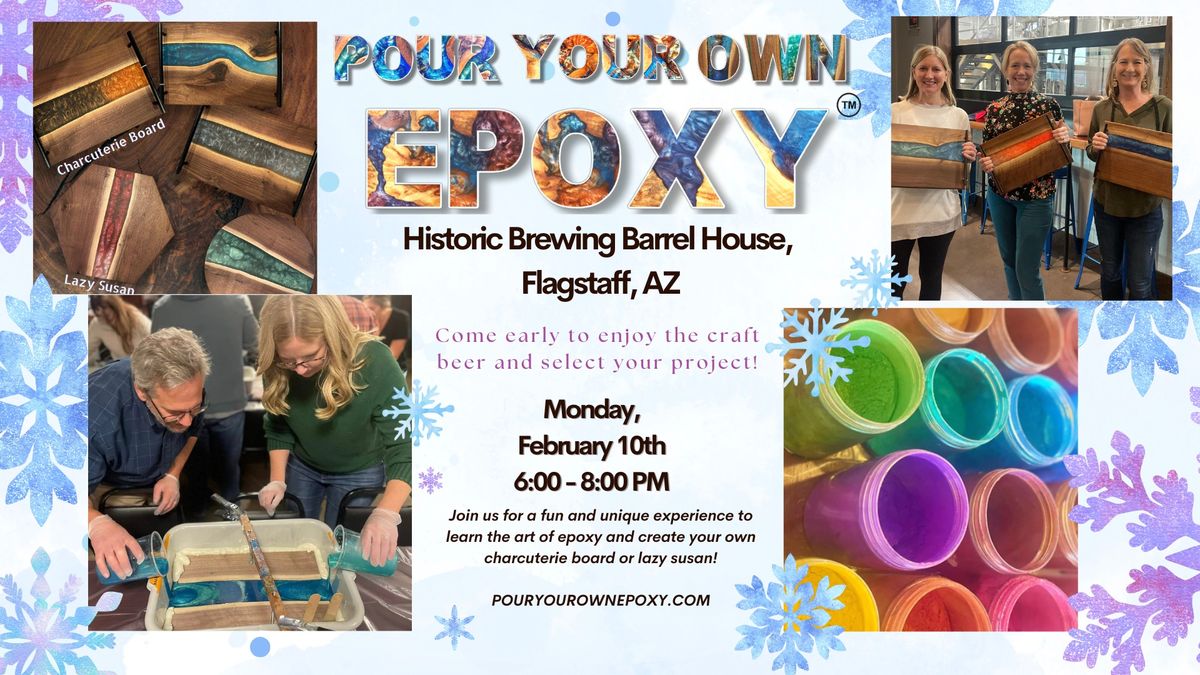 Pour Your Own Epoxy (February 10th at Historic Brewing Barrel House, Flagstaff, AZ)