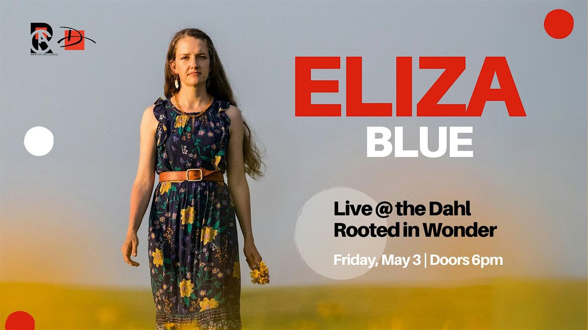 Live @ the Dahl: Eliza Blue - Rooted in Wonder