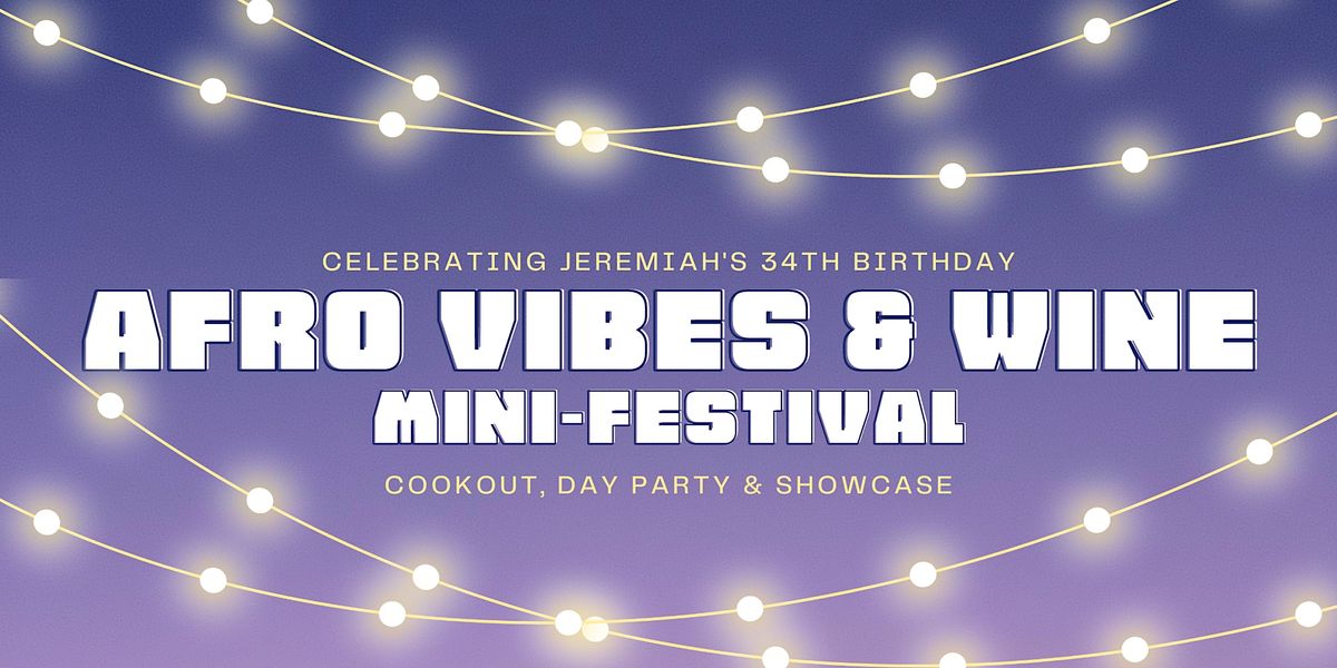 Afro Vibes & Wine: Cookout, Day Party & Showcase