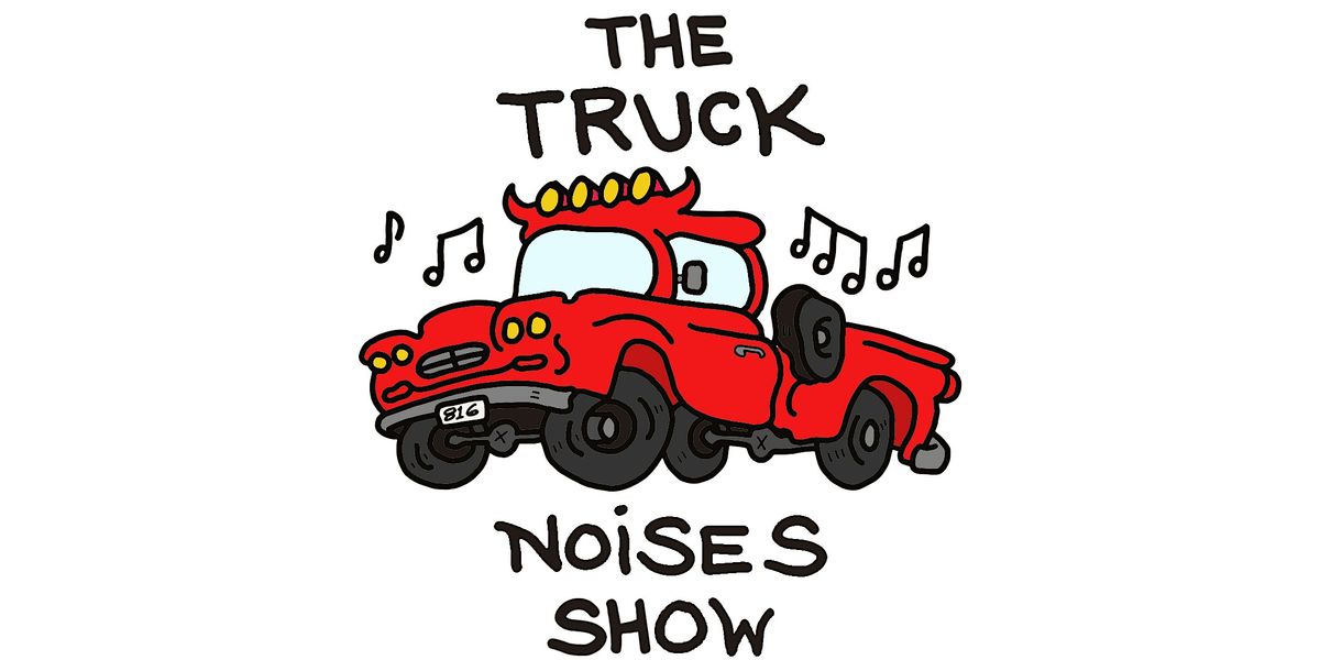 The Truck Noises Show