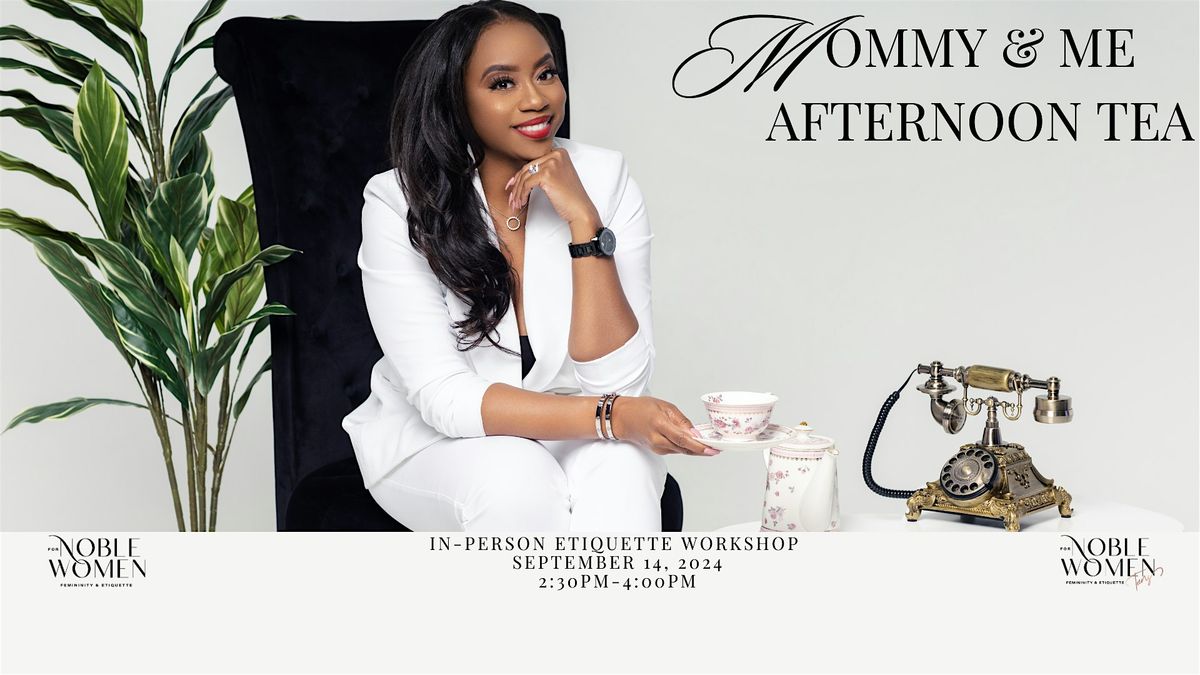 Mommy and Me Afternoon Tea Etiquette Workshop