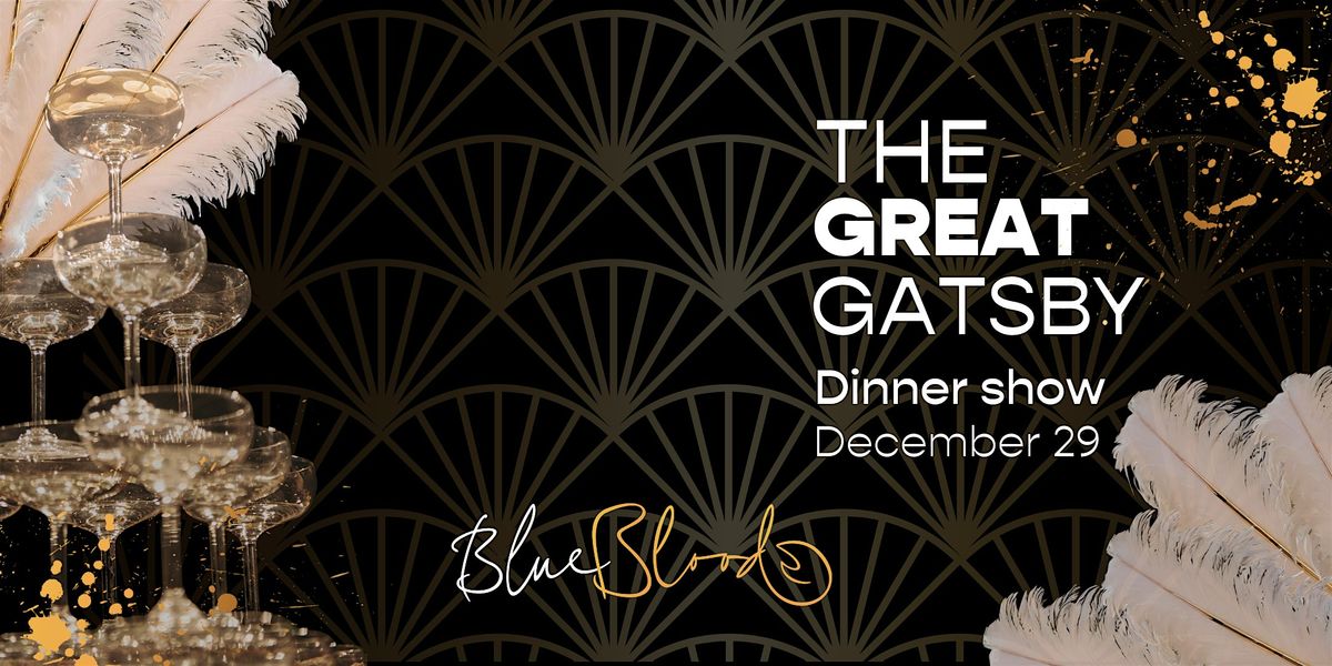 BlueBlood Dinner Show - The Great Gasby