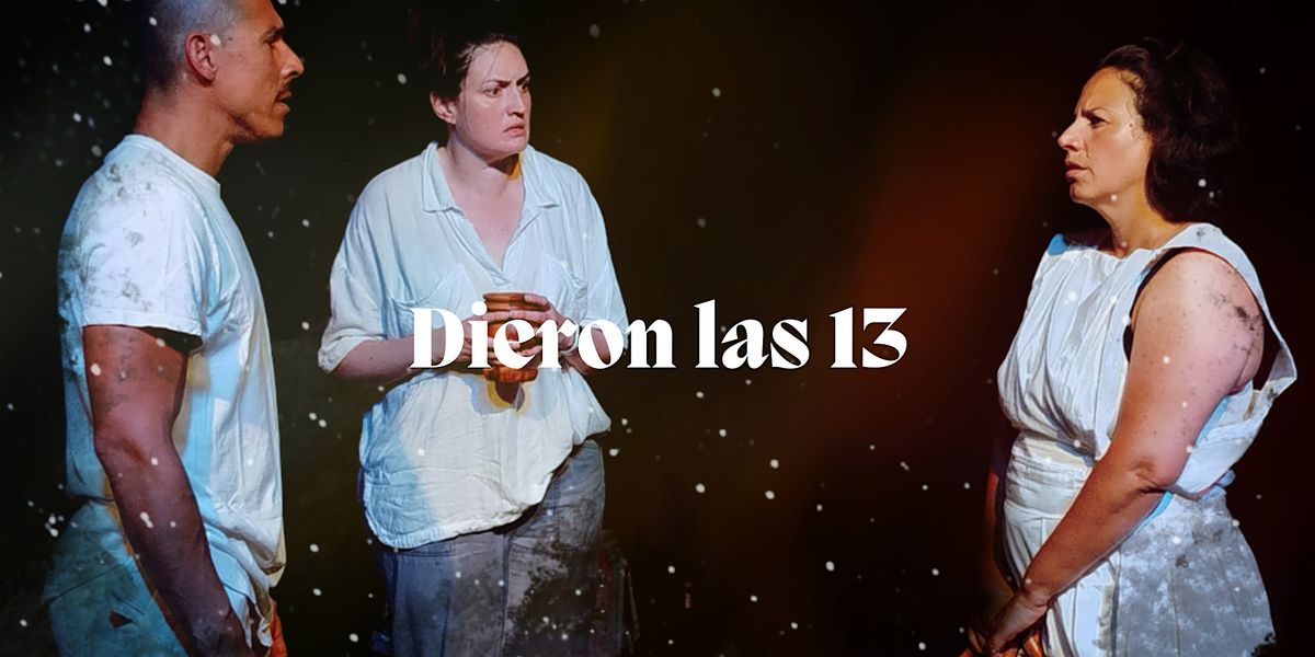 Dieron las 13 - Obra de teatro