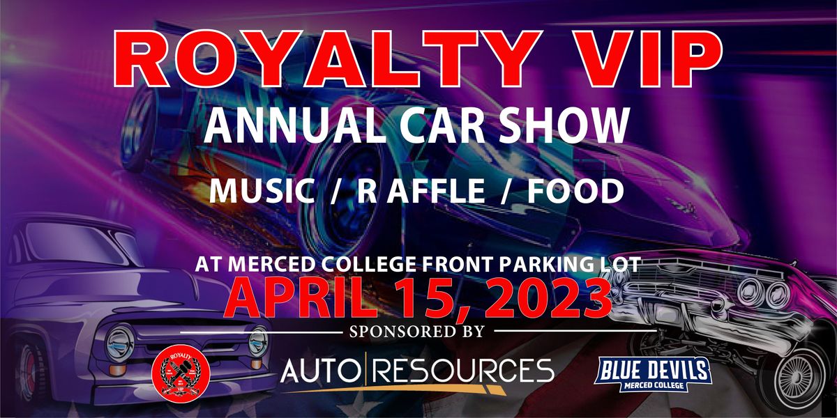 ROYALTY VIP ANNUAL CAR SHOW (BUILDS VS BUILDS), Merced College Front