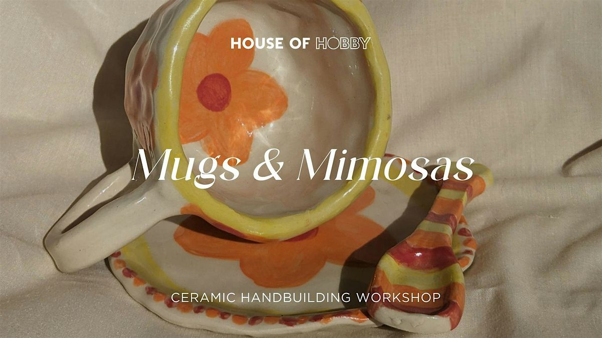 Mugs & Mimosas - Pottery Hand building workshop