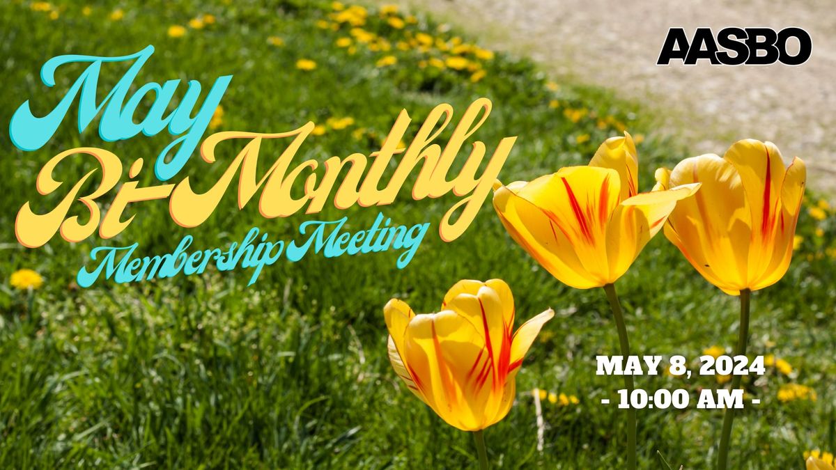 May Bi-Monthly Membership Meeting