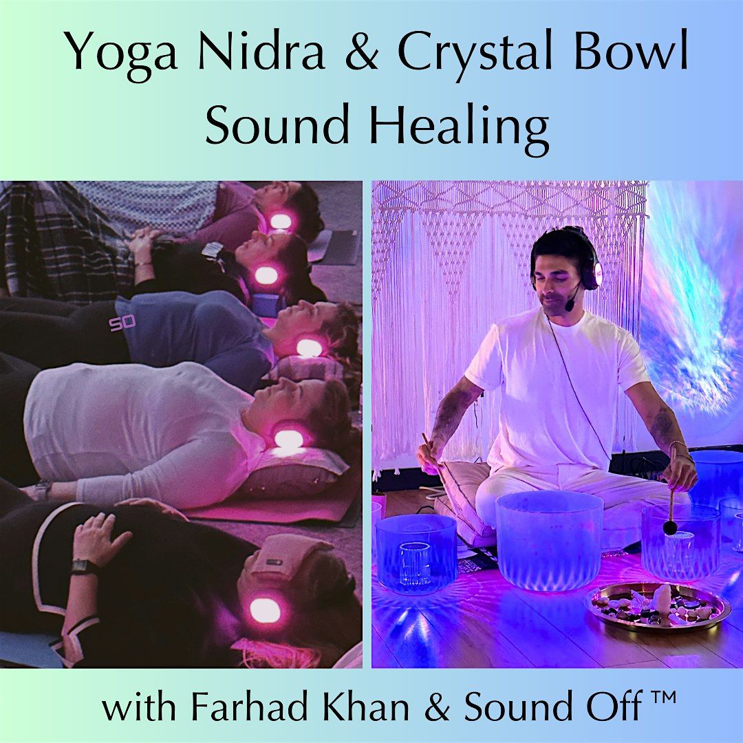 YOGA NIDRA & CRYSTAL BOWL SOUND HEALING WITH FARHAD KHAN & SOUND OFF