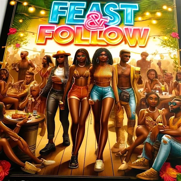 FEAST AND FOLLOW