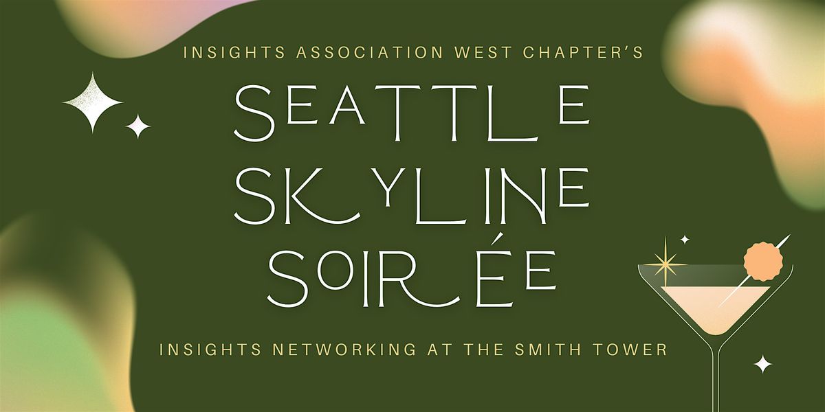 Skyline Soir\u00e9e: Insights Association West Chapter Networking at the Smith Tower