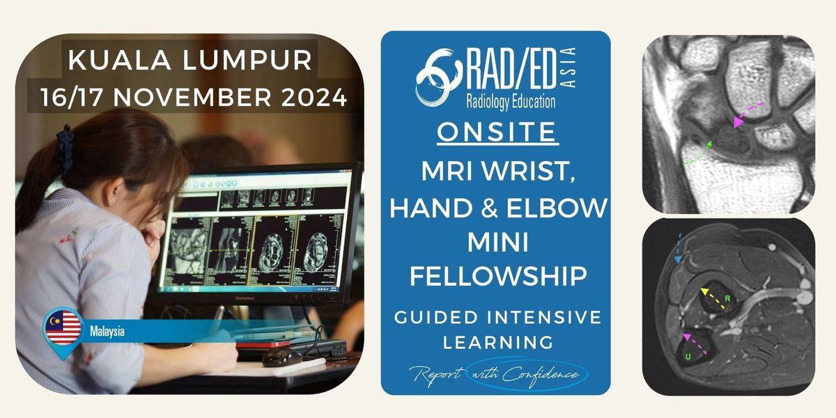 WRIST, HAND & ELBOW MRI MSK GUIDED MINI-FELLOWSHIP KUALA LUMPUR, MALAYSIA - NOVEMBER 2024