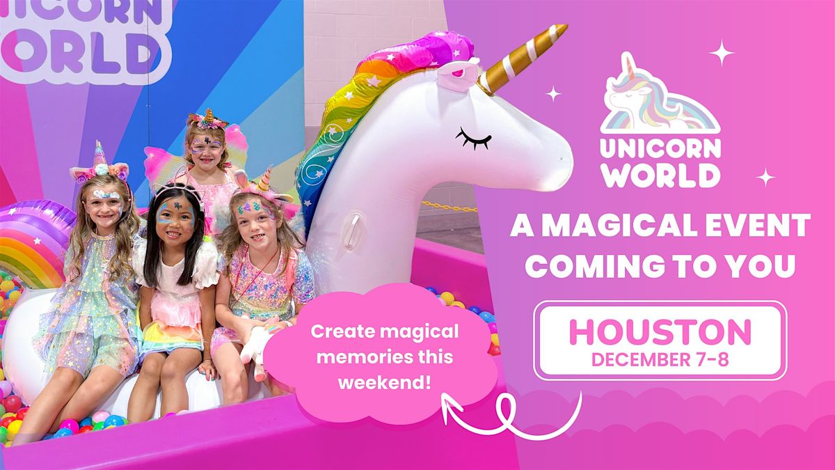 Unicorn World - Houston, TX | December 7-8