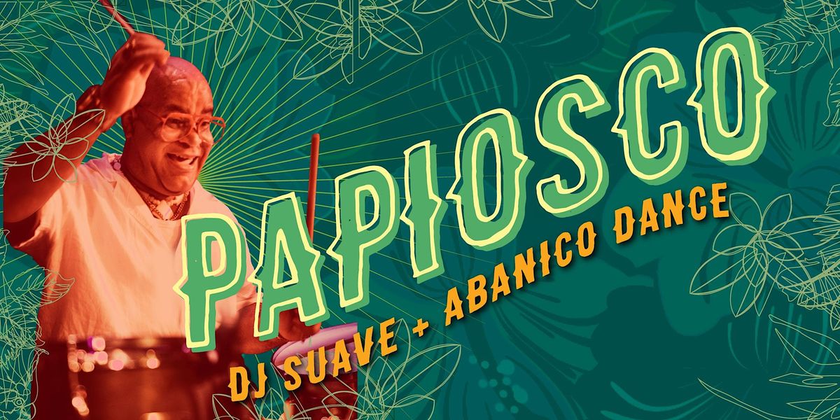 Cuban Friday with Papiosco  y sus Ritmicos + DJ Suave + Abanico Dance!