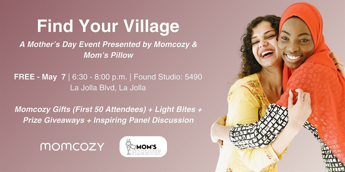 Find Your Village, San Diego | Mother's Day Event Presented by Momcozy & Mom's Pillow