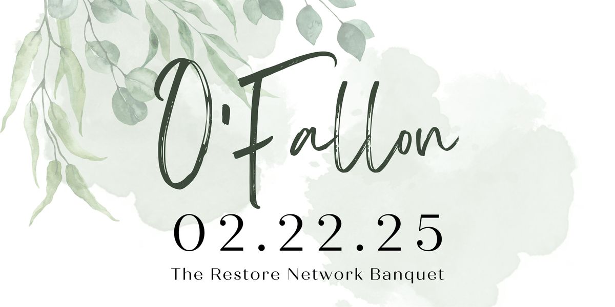 The Restore Network Banquet 2025 - O'Fallon, IL