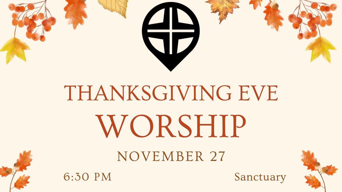 Thanksgiving Eve Worship