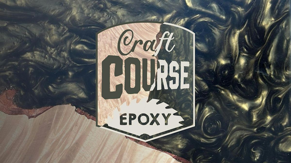 Craft Course: Epoxy