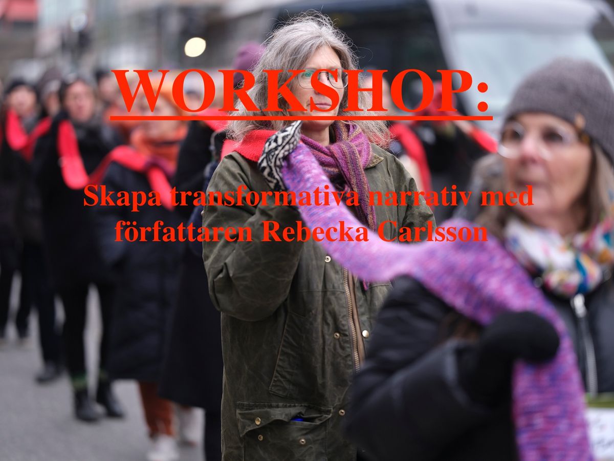 WORKSHOP: Skapa transformativa narrativ! - med f\u00f6rfattaren Rebecka Carlsson