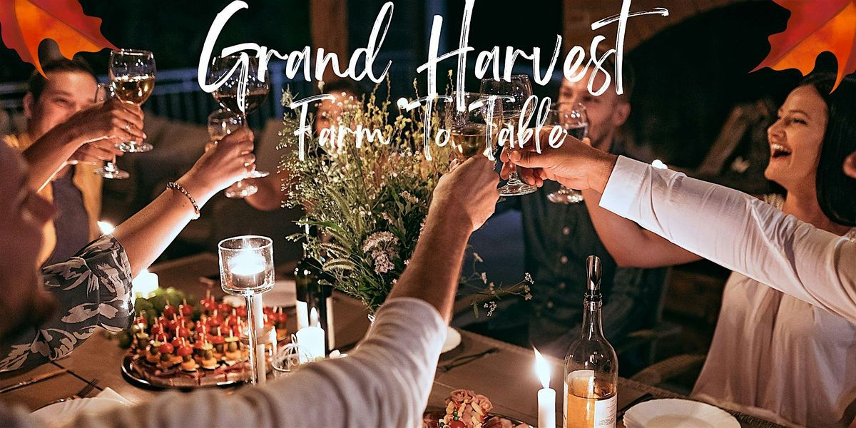 Grand Harvest Farm To Table Dinner
