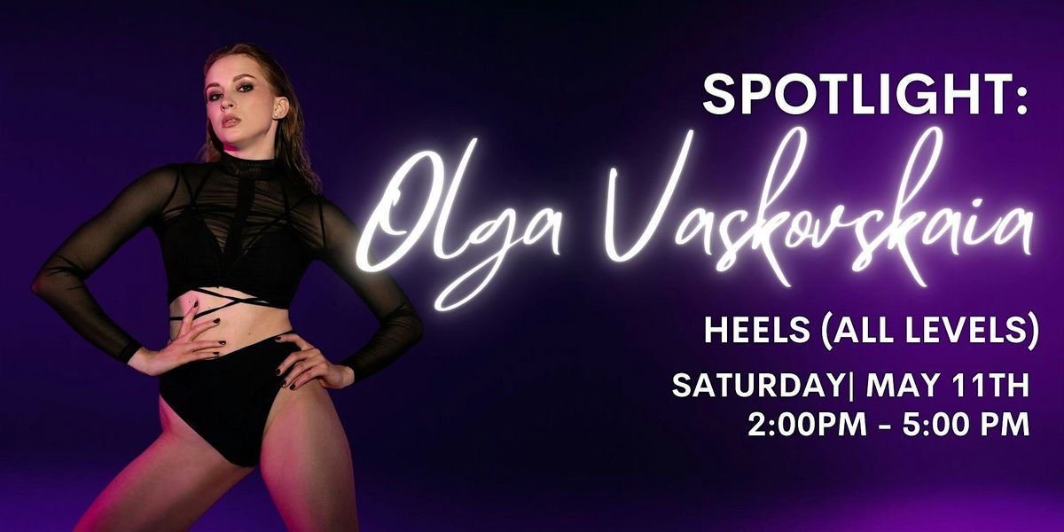 Spotlight: Heels (All Levels) with Olga Vaskovskaia