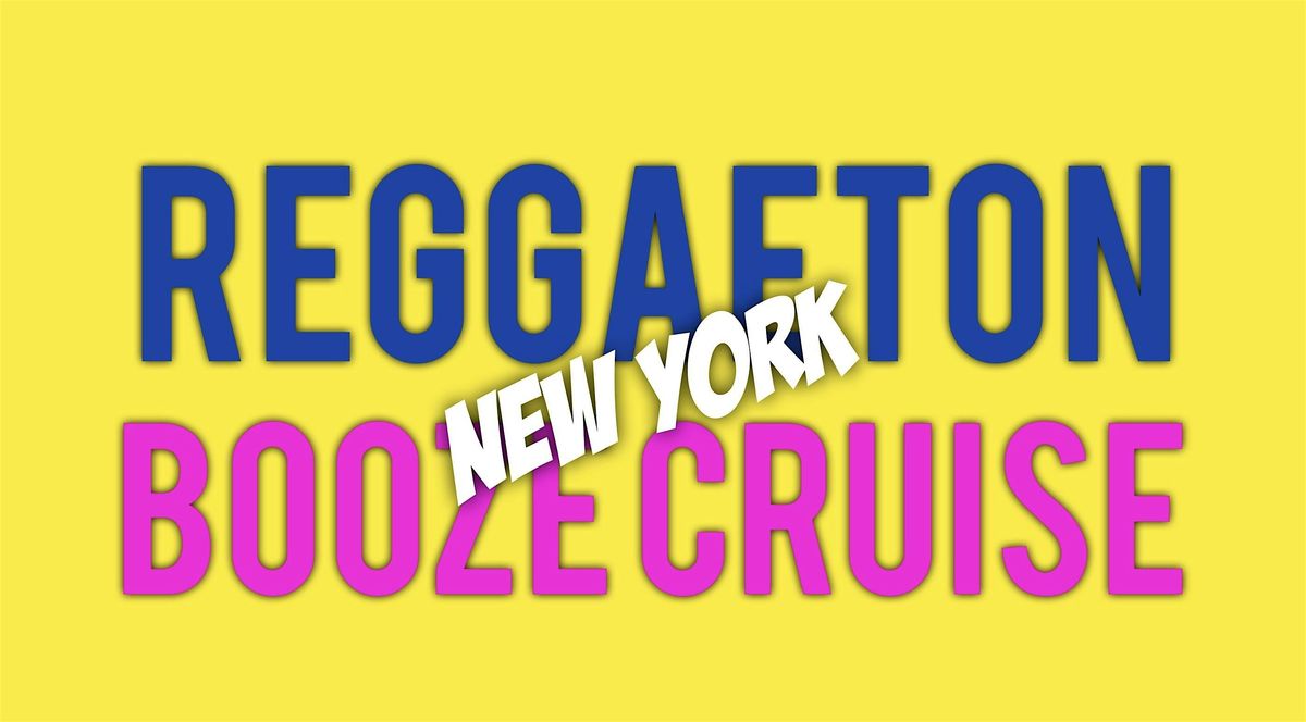 4\/20 REGGAETON BOOZE CRUISE | NYC Boat party  Series