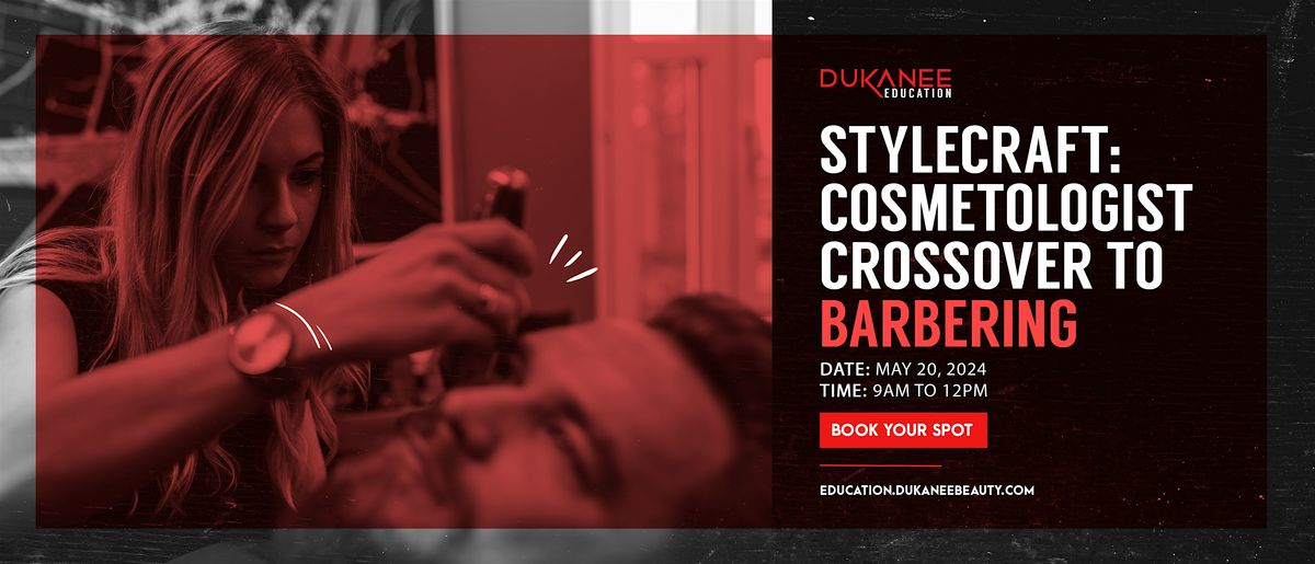 Stylecraft: Cosmetologist Crossover to Barbering