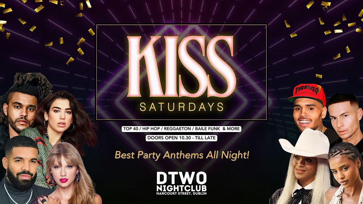 Kiss @ Dtwo Saturdays - Get your Free Pass Now