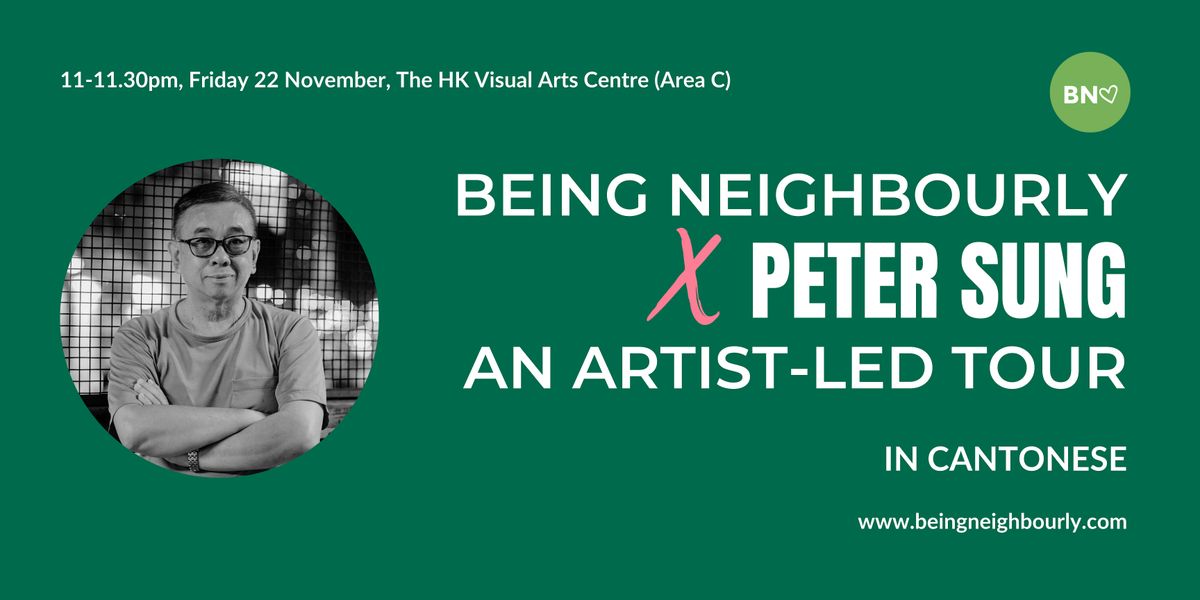 Being Neighbourly x Photographer Peter Sung: An Artist-led Tour