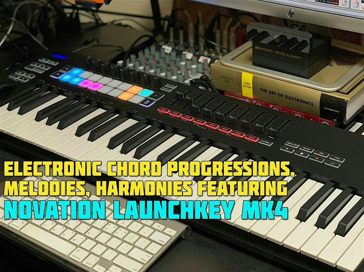 Electronic Chord Progressions, Melodies, Harmonies with the Launchkey MK4