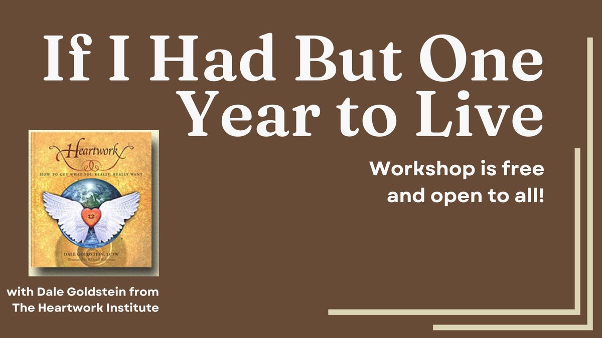 If I Had But One Year to Live Workshop