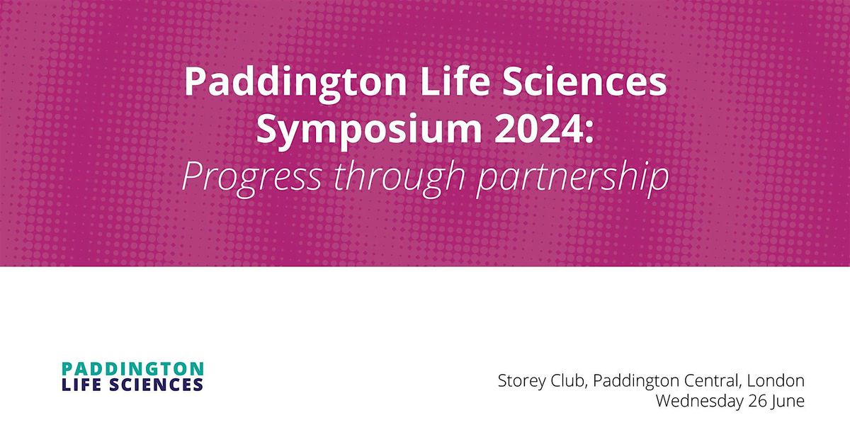 Paddington Life Sciences Symposium: Progress through partnership