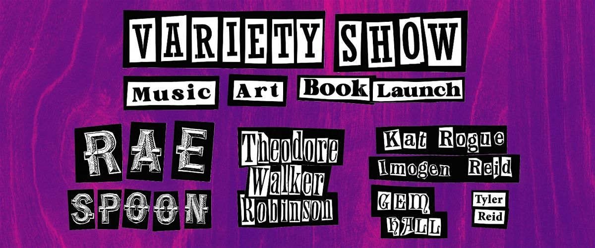 Variety Show: Music, Book Launch, & Live Art