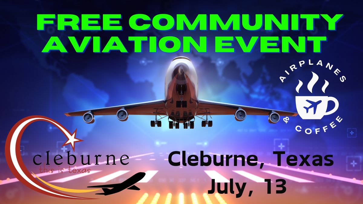 Airplanes and Coffee - FREE COMMUNITY AVIATION EVENT Cleburne Regional Airport KCPT