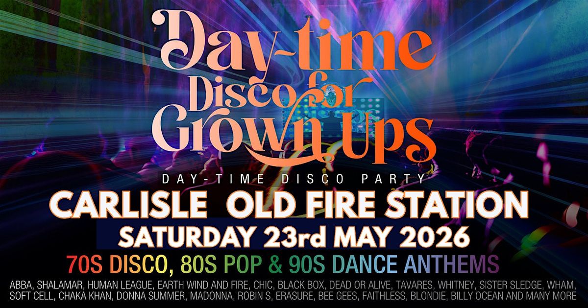 DAY-TIME Disco for Grown ups 70s 80s 90s Disco Party CARLISLE