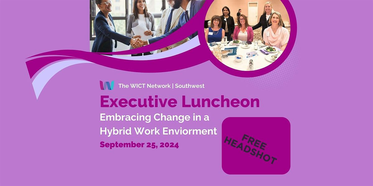 The WICT Network: Southwest Chapter presents our Executive Luncheon