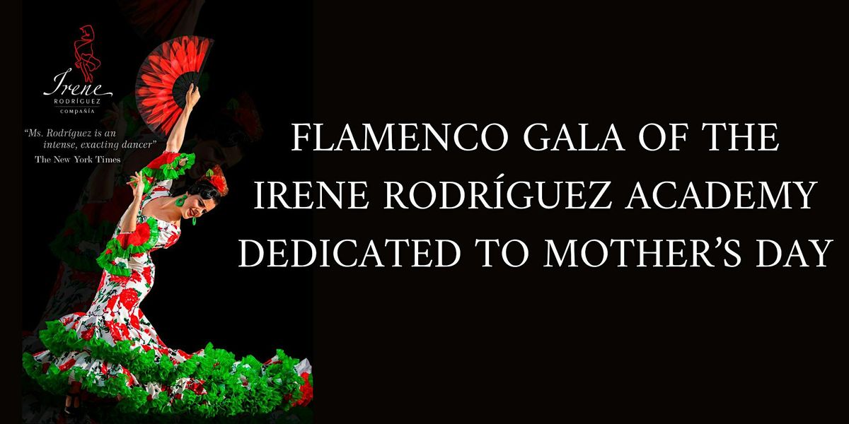FLAMENCO GALA OF THE IRENE RODR\u00cdGUEZ ACADEMY DEDICATED TO MOTHER\u2019S DAY