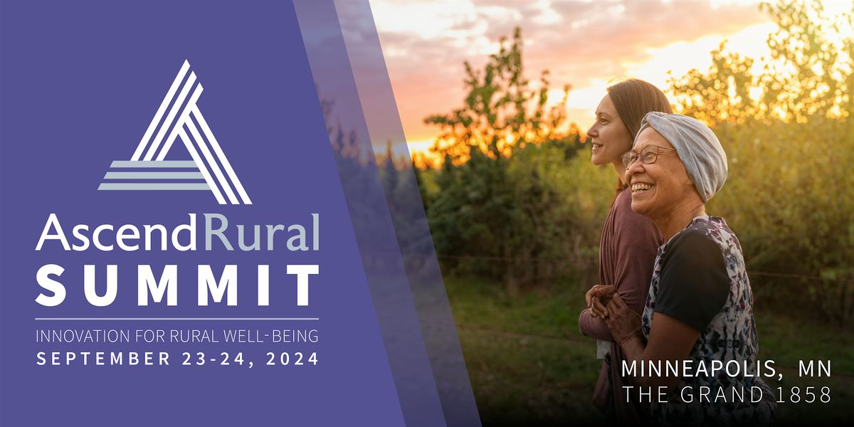 The 2024 AscendRural Summit: Innovation for Rural Well-Being