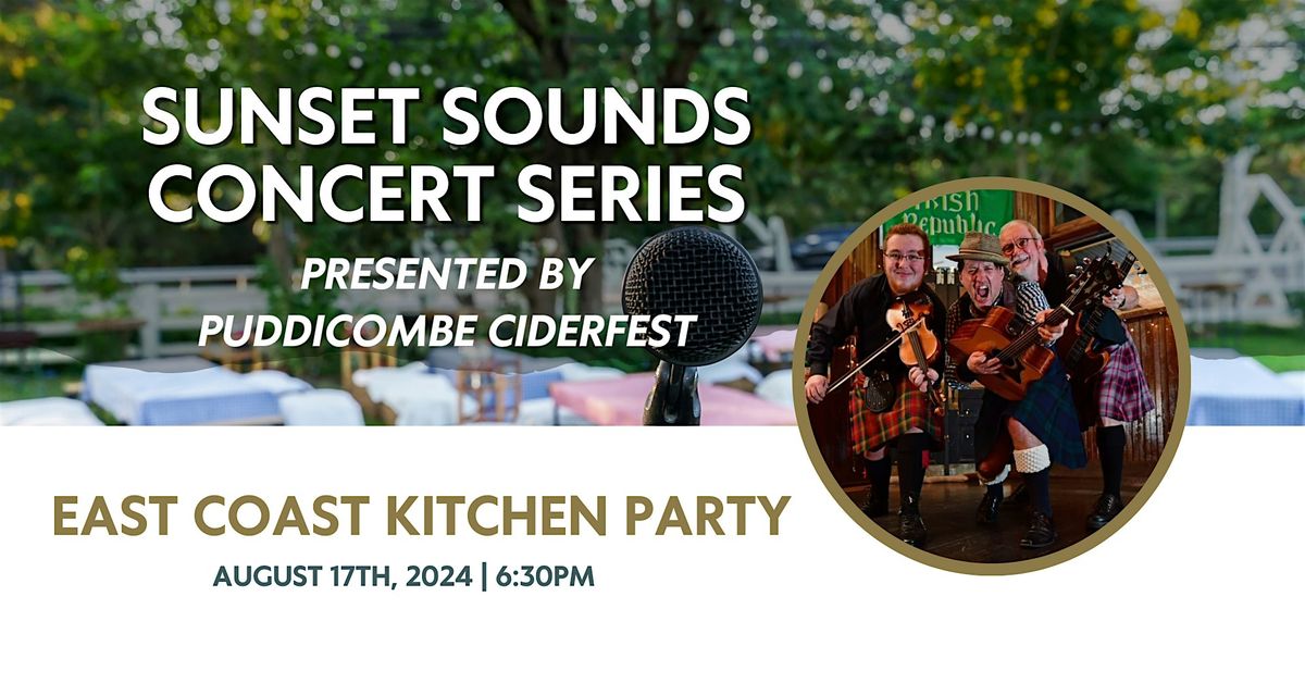 Sunset Sounds Presented by Puddicombe Ciderfest: East Coast Kitchen Party