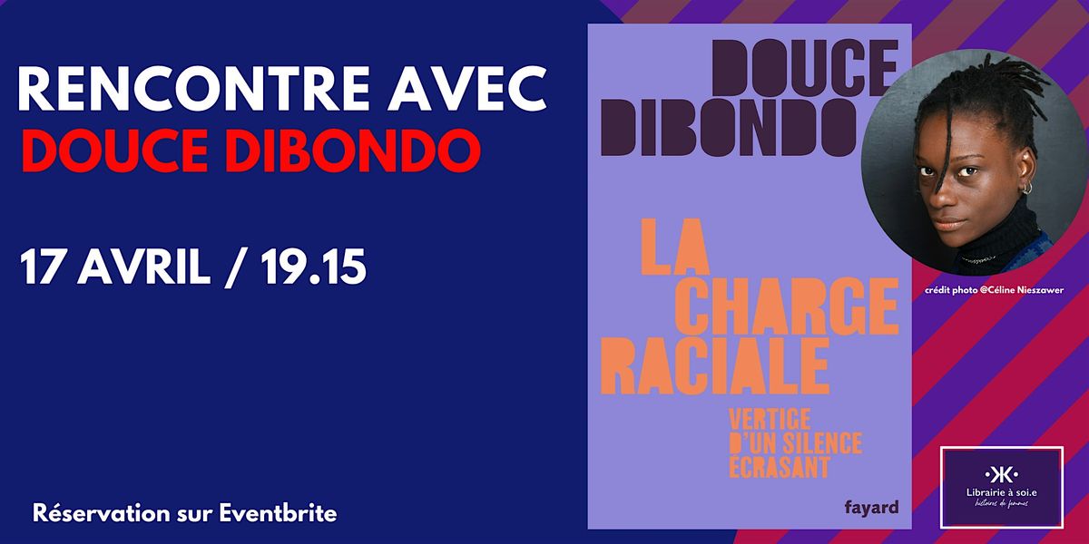 Rencontre avec Douce Dibondo pour "La charge raciale"