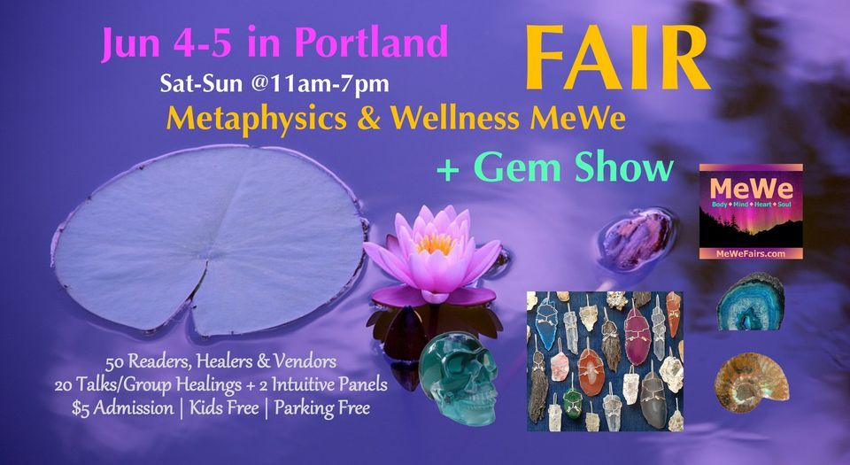 MeWe Metaphysics & Wellness Fair + Gem Show in Portland, 65 Booths \/ 20 Talks ($5)