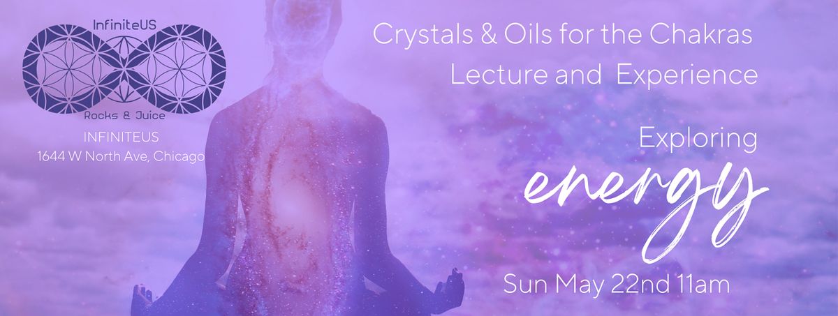 Exploring Energy with Crystals and Essential Oils to Balance Chakras