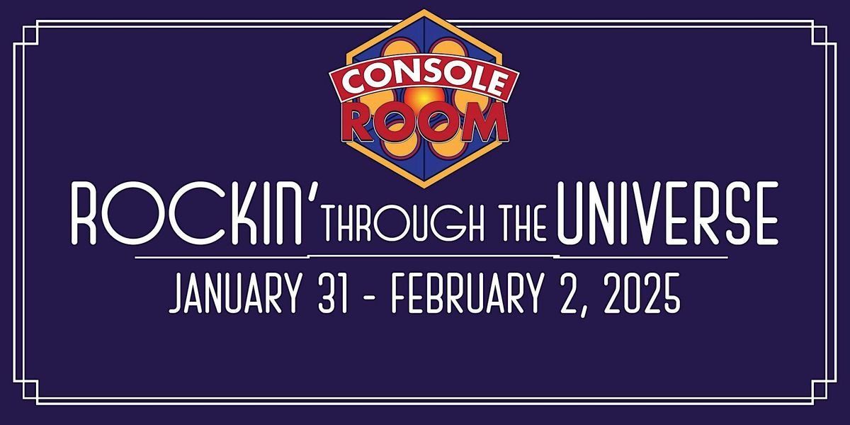 CONsole Room 2025: Rockin' Through the Universe