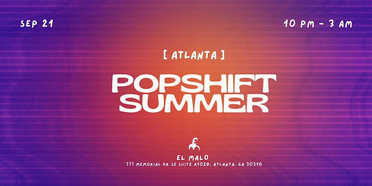 PopShift Summer - Atlanta