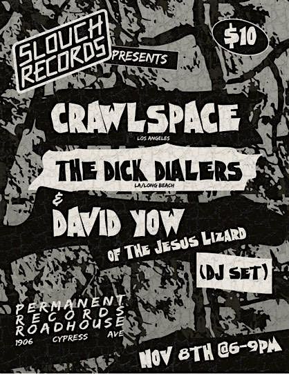 Crawlspace, The Dick Dialers and David Yow of the Jesus Lizard (DJ set)