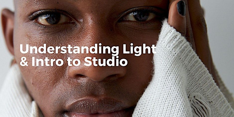 Understanding Light and Intro to Studio - For Photographers