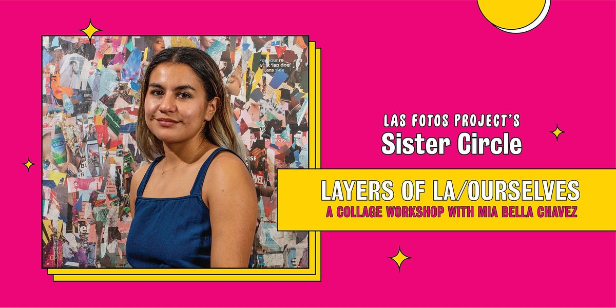 Las Fotos Project's Sister Circle: Layers of LA\/Ourselves