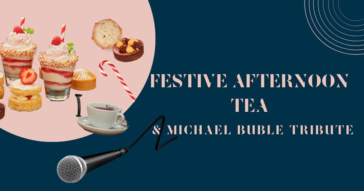 Festive Afternoon Tea with Michael Buble Tribute