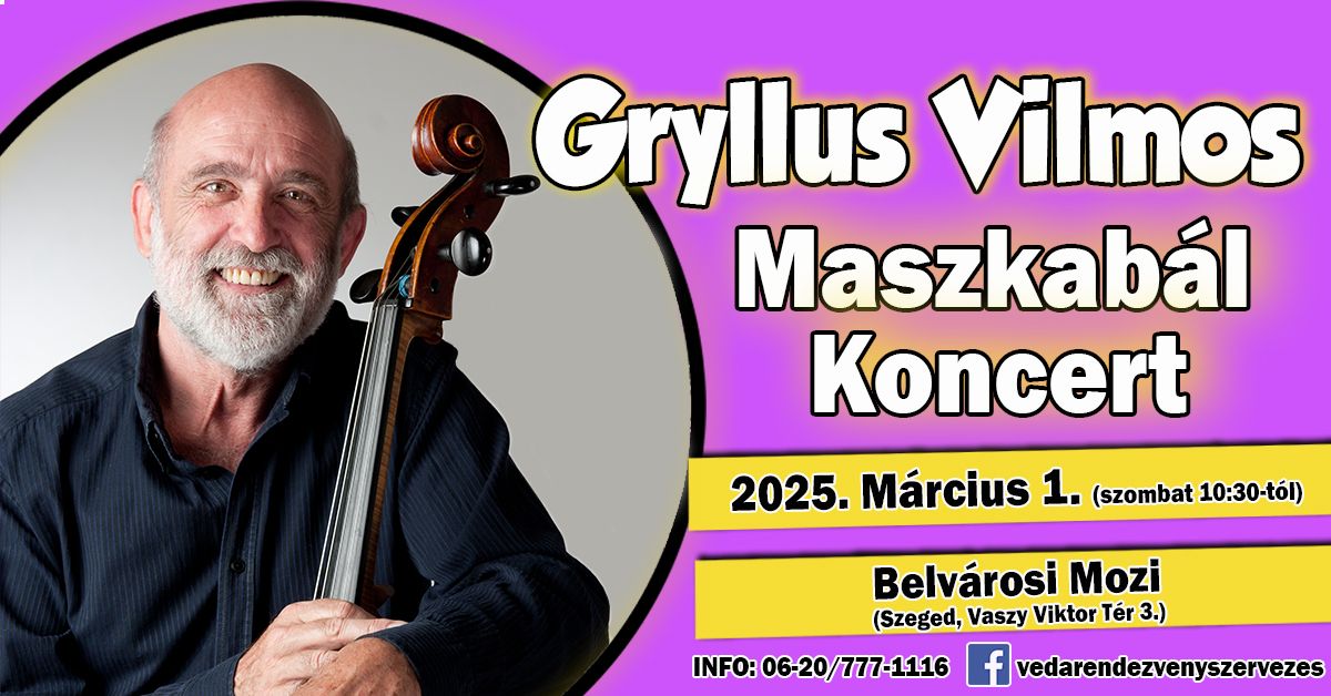 Gryllus Vilmos - Maszkab\u00e1l Koncert - Szeged